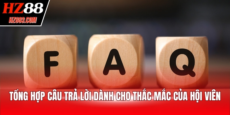 Tổng hợp câu trả lời dành cho thắc mắc của hội viên